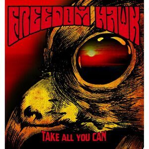 Freedom Hawk - Take All You Can  LP LP
